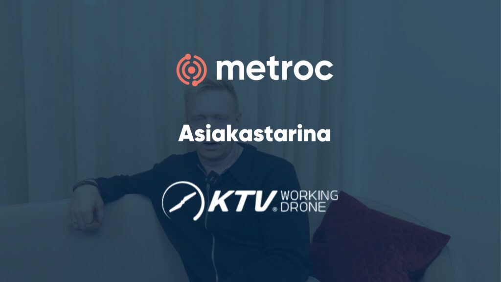 KTV Working Drone Finland Oy & Metroc Oy Asiakastarina